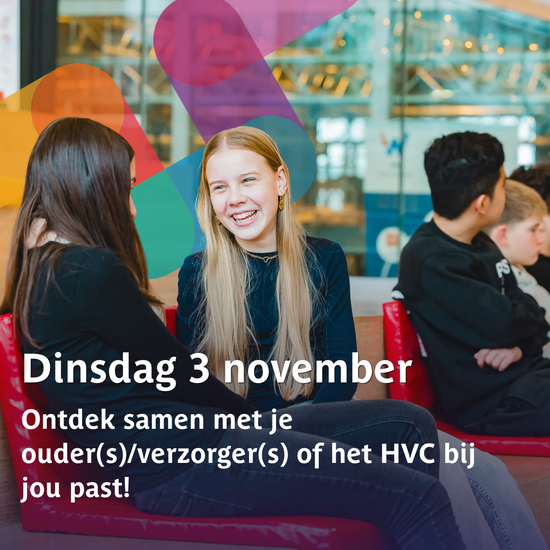 Ontdek samen met je ouder(s)/verzorger(s) of het HVC bij jou past!